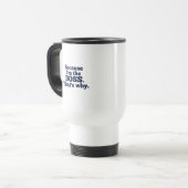 Mug De Voyage Puisque je suis le patron, c'est pourquoi (Devant gauche)