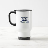 Mug De Voyage Puisque je suis le patron, c'est pourquoi (Gauche)