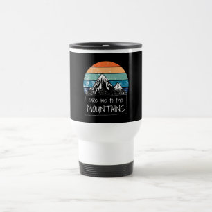 Mug De Voyage Randonnée - Emmenez-Moi Dans Les Montagnes