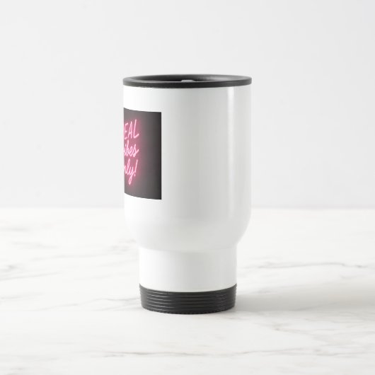 Mug De Voyage Real Vibes Only! (Centre)