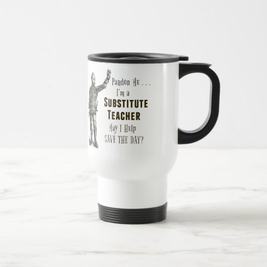 Mug De Voyage Remplacer L'Enseignant Sauvez La Journée (Droite)