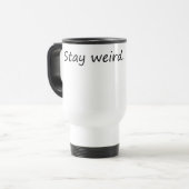 Mug De Voyage Restez bizarre - Amusant et unique (Devant gauche)