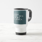 Mug De Voyage Restez Fidèle À Votre Son (Devant droit)