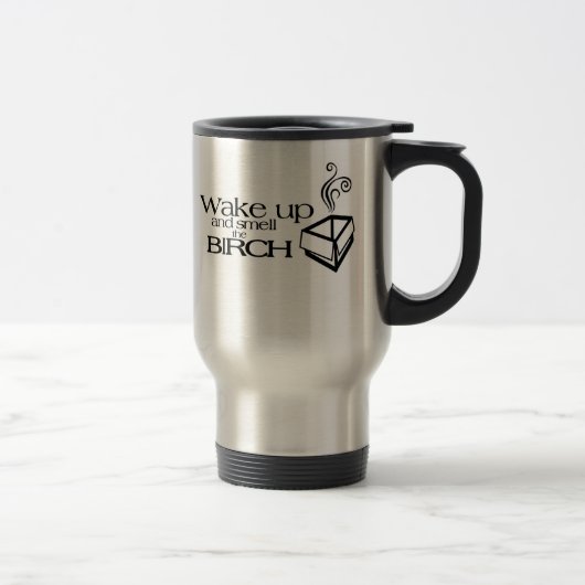 Mug De Voyage Réveillez et sentez le bouleau (Droit)