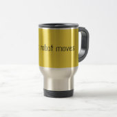 Mug De Voyage robotique je fais robotique se déplace (Devant droit)