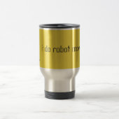 Mug De Voyage robotique je fais robotique se déplace (Centre)