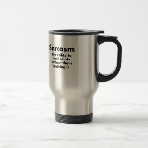 Mug De Voyage Sarcasme : La capacité d'insulter des idiots