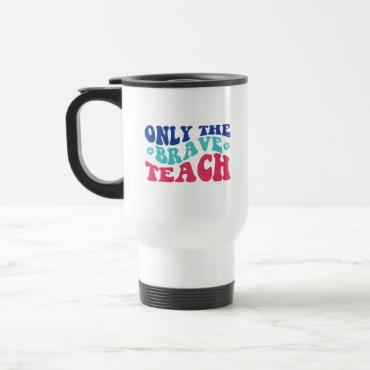 Mug De Voyage Seul le Brave Teach Wordart (Gauche)