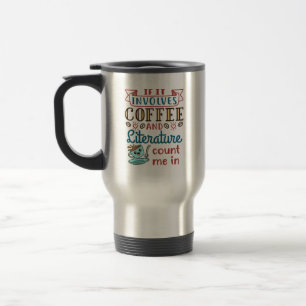 Mug De Voyage Si ça implique du café et de la littérature, compt