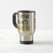 Mug De Voyage Si vous ne le tenez pas (Devant gauche)