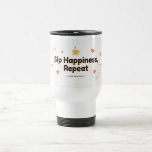 Mug De Voyage Sirotez le bonheur, répétez–Tasse de café thermiqu