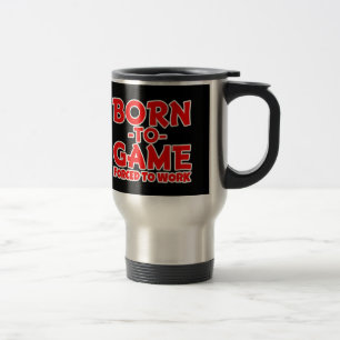 Mug De Voyage Soutenu au jeu, forcé pour travailler - le voyage