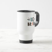 Mug De Voyage Soyez courageux (Devant droit)