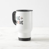 Mug De Voyage Soyez courageux (Devant gauche)