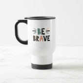 Mug De Voyage Soyez courageux (Gauche)