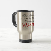 Mug De Voyage Soyez dire de vampire (Devant gauche)