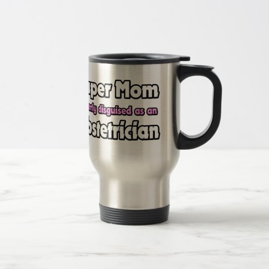 Mug De Voyage Super Maman ... Obstétricien (Droit)
