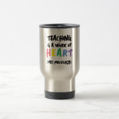 Mug De Voyage Teaching is a Work of Heart Personalized (Centre)
