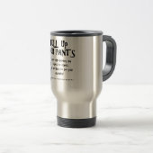Mug De Voyage Tirez sur votre pantalon (Devant droit)