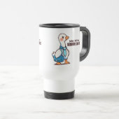 Mug De Voyage Today I Will be a Serious Goose (Devant droit)