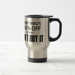 Mug De Voyage Tout est 100% moins cher si vous ne l'achetez pas