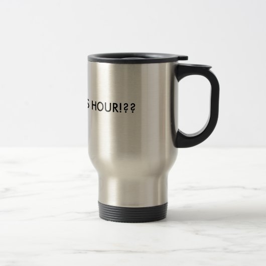 MUG DE VOYAGE TRAVAIL ? ! À CETTE HEURE ! ? ? (Droit)