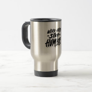 Mug De Voyage travailler dur et rester humble