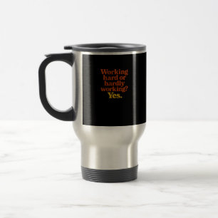 Mug De Voyage Travailler dur ou difficilement Oui - Travail amus