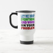 Mug De Voyage Travaillez Sur Vos Problèmes (Gauche)