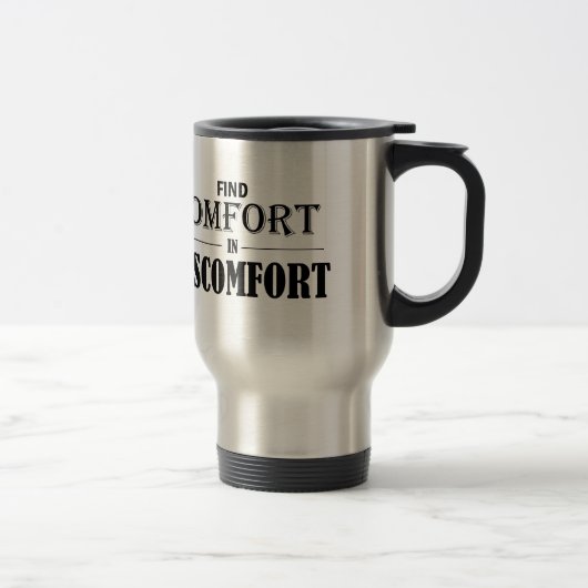 Mug De Voyage Trouver le confort dans l'inconfort (Droit)