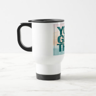 Mug De Voyage Tu Vas Réussir