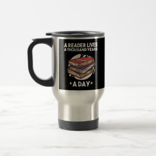 Mug De Voyage Un Lecteur Vit Un Mille Ans Par Jour Un Amoureux D
