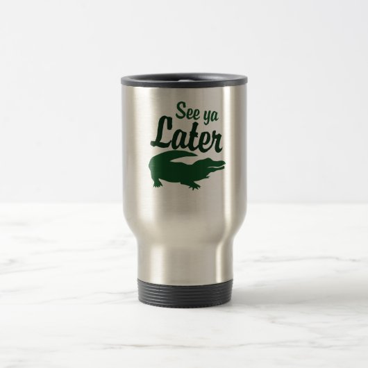 Mug De Voyage Voir plus tard alligator (Centre)