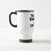Mug De Voyage Vous biseautés m'effrayez Im un professeur (Gauche)