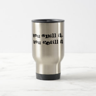 Mug De Voyage Vous le renversez… vous recharge il