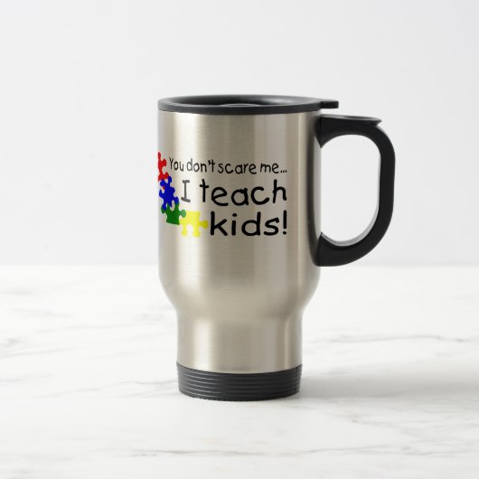 Mug De Voyage Vous ne m'effrayez pas que j'enseigne les enfants (Droit)