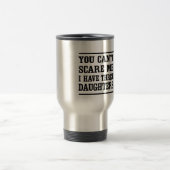 Mug De Voyage Vous ne pouvez pas m'effrayer que j'ai trois (Centre)