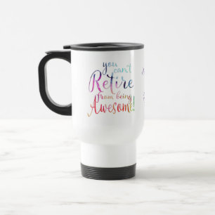 Mug De Voyage Vous ne pouvez pas vous retirer d'être génial