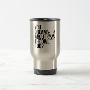 Mug De Voyage Vous rêvez aussi du hibou ?