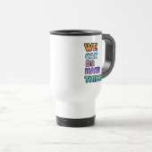 Mug De Voyage We Can Do Hard Things  (Devant droit)