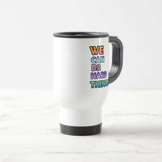 Mug De Voyage We Can Do Hard Things  (Devant droit)