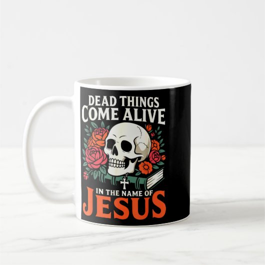 Mug Dead Things Come Alive Name Of Jesus Christian Hal (Gauche)