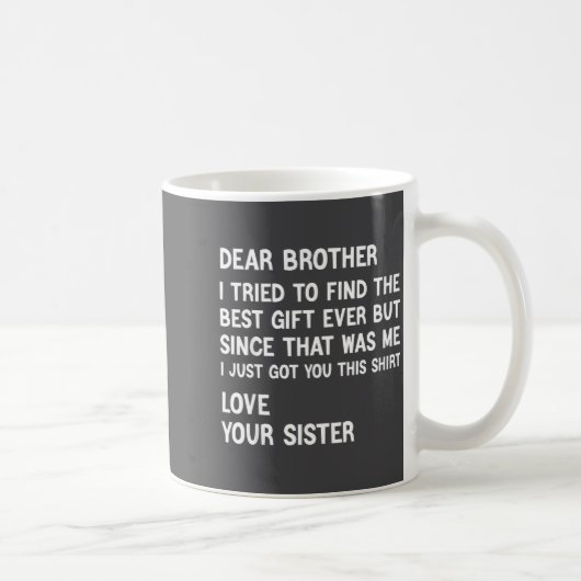 Mug Dear Brother I Tried To Find The Present Funny Sis (Droite)