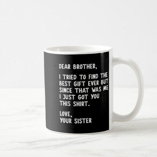 Mug Dear Brother Quote Funny Sibling Humor Joke From S (Droite)