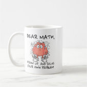 Mug Dear Math Grow Up And Solve Your Own Problem Funny (Gauche)