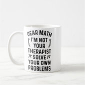 Mug Dear Math Solve Your Own Problems Funny Quote Humo (Gauche)