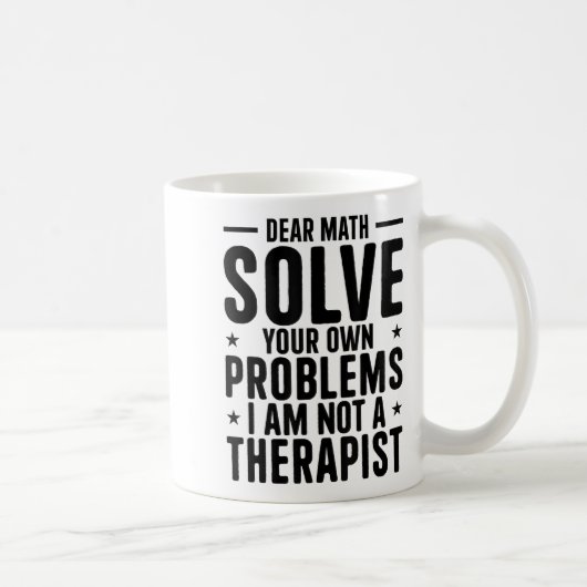 Mug Dear Math Solve Your Own Problems I Am Not A Thera (Droite)