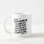 Mug Dear Person Behind Me The World Is A Better Place (Gauche)
