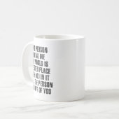 Mug Dear Person Behind Me The World Is A Better Place  (Devant gauche)