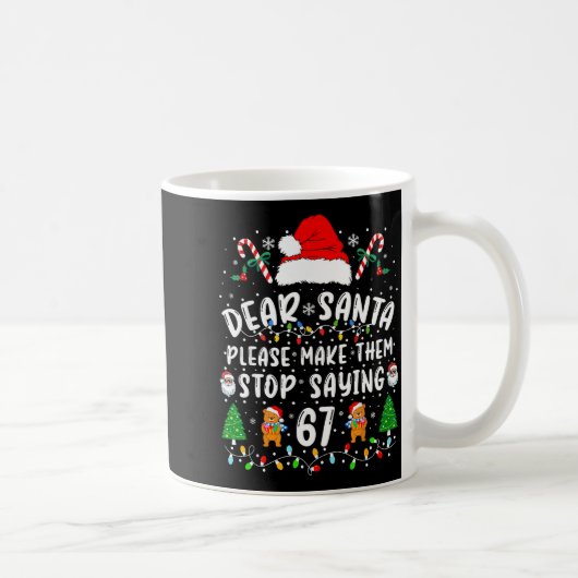 Mug Dear Santa 67 Funny Christmas Six Seven 6-7 Meme M (Droite)